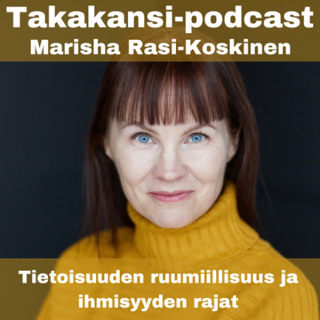 Marisha Rasi-Koskinen - Tietoisuuden ruumiillisuus ja ihmisyyden rajat