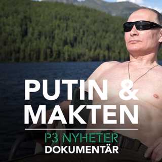 Putin och makten - P3 Nyheter Dokumentär