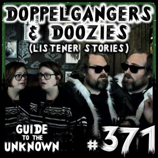 371: Doppelgangers & Doozies (LISTENER STORIES)