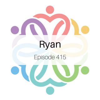 Ep 415 - Ryan