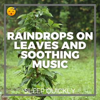 😴🌧️🎵 FALL ASLEEP with the Sound of RAINDROPS on Leaves and Soothing MUSIC