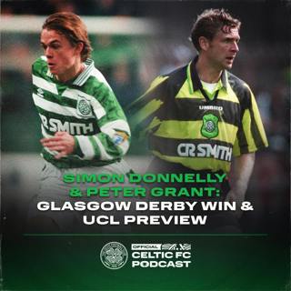Former Celts Peter Grant & Simon Donnelly on Celtic's derby victory, the transfer window and the Hoops' UCL draw