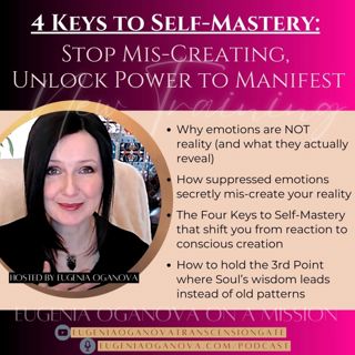 68_Unlock Power to Manifest, Stop Mis-Creating, Four Keys to Self-Mastery