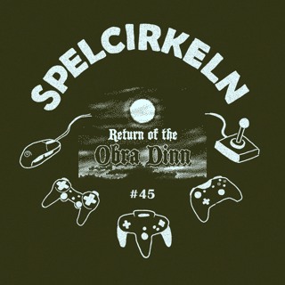 #45 Return of the Obra Dinn