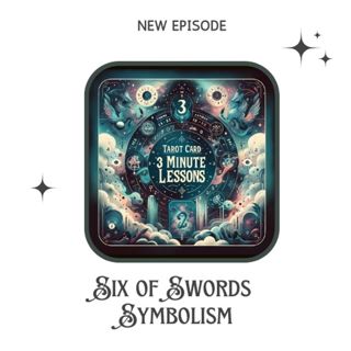 Six of Swords Tarot Cards Symbolism: Healing, Transition & Moving Forward