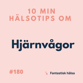 #180 Hjärnvågor - 10 min hälsotips