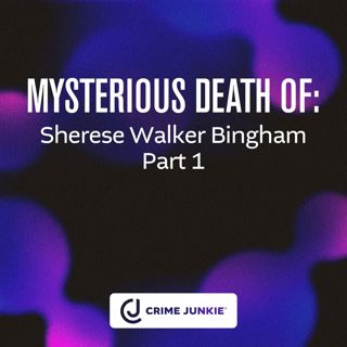 MYSTERIOUS DEATH OF: Sherese Walker Bingham Part 1