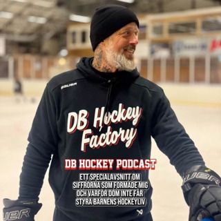 DB Hockey Podcast om Siffrorna som formade mig och varför dom inte får styra barnens hockeyliv