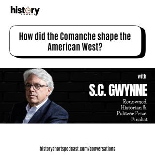 Conversations: How did the Comanche Shape the American West, w/ S.C. Gwynne