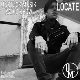 002 UNSTUCK MUSIK RADIO SHOW - LOCATE