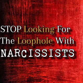 Episode 274: STOP Looking For The Loophole With Narcissists