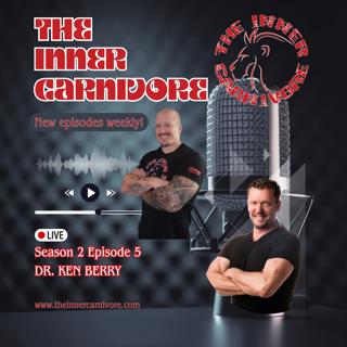 Dr. Ken Berry - Taking Control of Your Health Through the Carnivore Diet