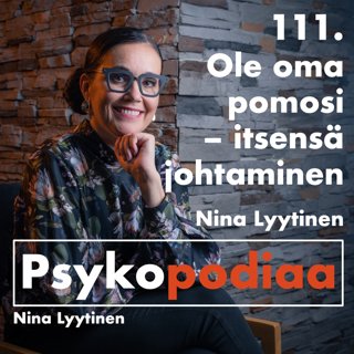 111. Ole oma pomosi - itsensä johtaminen. Vieraana Nina Lyytinen.