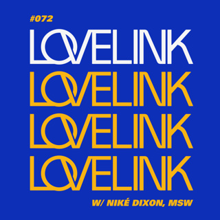 Ep 72 — Niké Dixon, MSW — The Invisible Architecture of Love