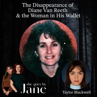 104: The Disappearance of Diane Van Reeth and the Woman in His Wallet with guest reader Taylor Blackwell