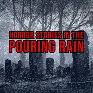 S5 Ep223: Episode 223: Horror Stories in the Pouring Rain