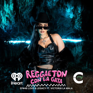 EP#46 Love And Legacy: La Mala Mentality ft. Victoria La Mala