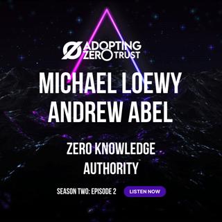Adopting Zero Trust: Zero Knowledge Authority
