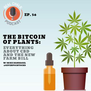 The Bitcoin of Plants: Everything About CBD and The New Farm Bill — Real Chalk #56