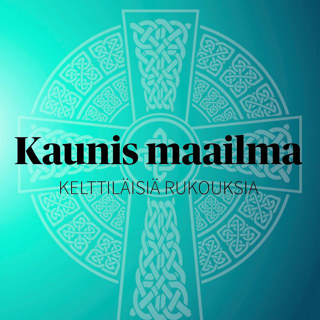 rss-kaunis-maailma-kelttilaisia-rukouksia