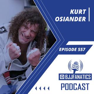 BJJ Fanatics 557: Kurt Osiander