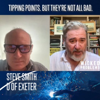 Tipping Points. They're not all bad. w/Steve Smith of Exeter's Global Systems Institute