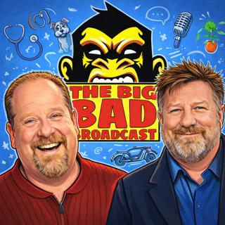 The Big Bad Broadcast EP 225 -- A Wild Ride with Mike, a Dog, A DR, and John.