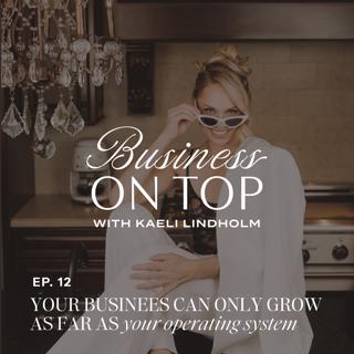 Episode 12: Your Business Can Only Grow as Far as Your Operating System