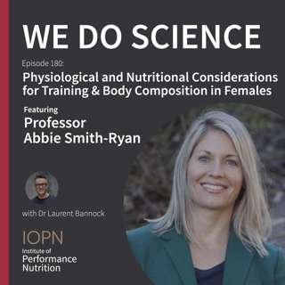 "Physiological and Nutritional Considerations for Training & Body Composition in Females" with Professor Abbie Smith-Ryan