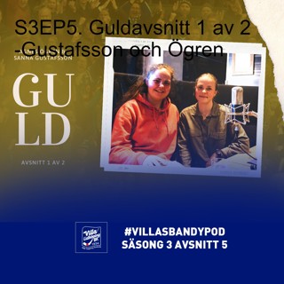 S3EP5. Guldavsnitt 1 av 2 -Gustafsson och Ögren