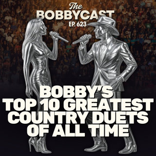 #623 - Bobby's Top 10 Greatest Country Music Duets of All-Time