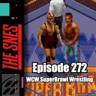 S1E272 - The SNES Podcast #272 -- WCW SuperBrawl Wrestling