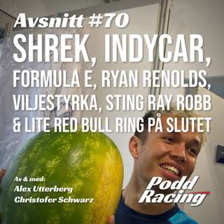 70. Shrek, Indycar, Formula E, Ryan Renolds, Viljestyrka, Sting Ray Robb & lite Red Bull Ring på Slutet