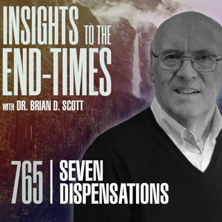 EP-765: Seven Dispensations — God’s Seven Dispensations