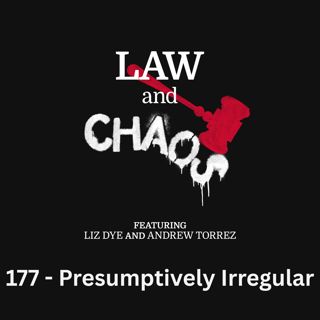 Ep 177 — The Presumption of Irregularity