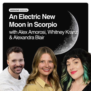 Weekend Wisdom — An Electric New Moon in Scorpio