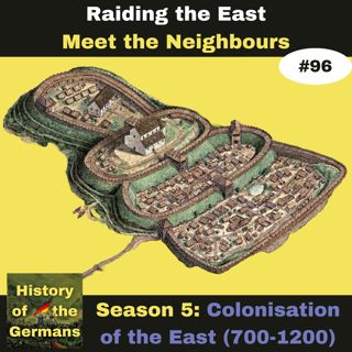 Ep. 96: Colonisation of the East(700-1200) - The Neighbours - Poland, Bohemia and Denmark