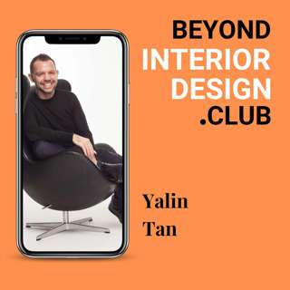 #001 - Interior Design in a Hybrid World — Vision & Strategy with Interior Architect Yalin Tan