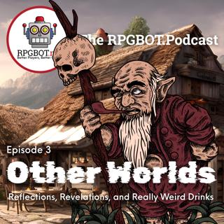 OTHER WORLDS 3 - Reflections, Revelations, and Really Weird Drinks