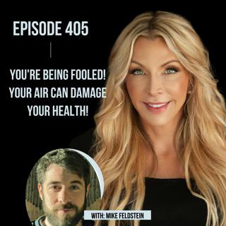 405. You're Being FOOLED! Your AIR Can Damage Your Health!
