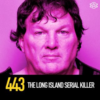 443 - The Long Island Serial Killer