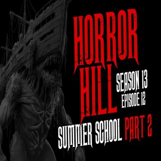 S13 Ep12: S13E12 - "Summer School (Part 2)" - Horror Hill