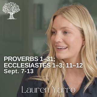 Proverbs 1–31; Ecclesiastes 1–3; 11–12 | Barbara Morgan Gardner & Lauren Yarro | Sept. 7-13