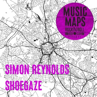 124 - Simon Reynolds on Shoegaze, My Bloody Valentine, Cocteau Twins, Sonic Youth, Pavement & more