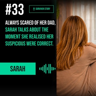 Always scared of her Dad, Sarah talks about the moment she realised her suspicious were correct.