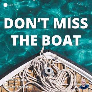 Don't Miss The Boat | Stephen Russell | 15/10/17 | Market Harborough