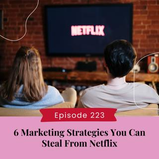 6 Marketing Strategies You Can Steal From Netflix