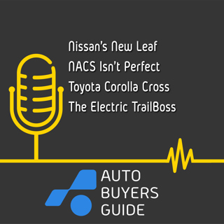 Nissan’s New Leaf, NACS Isn’t Perfect, Toyota Corolla Cross, & The Electric TrailBoss