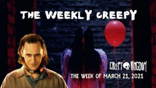 The Weekly Creepy 3-21-21