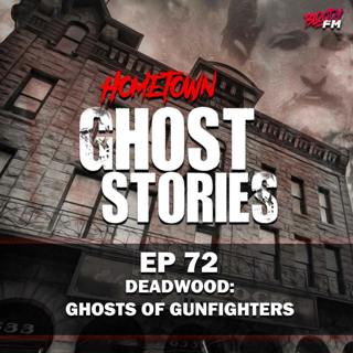 EP 72 - Ghosts of Gunslingers | Deadwood, SD